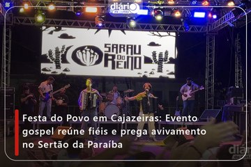 Festa do Povo em Cajazeiras: Evento gospel reúne fiéis e prega avivamento no Sertão da Paraíba