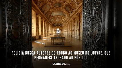 Polícia busca autores do roubo ao museu do Louvre, que permanece fechado ao público