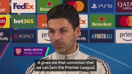 Arteta believes Arsenal have the conviction to win the Premier League