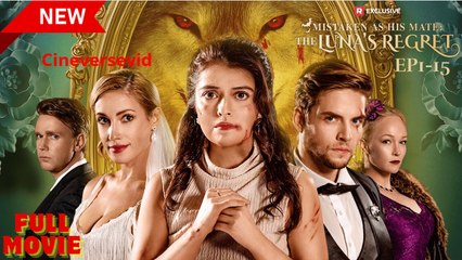 Mistaken as His Mate- The Luna's Regret (2025) - Full HD Movie Uncut