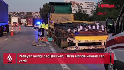 Patlayan lastiği değiştirirken, TIR’ın altında kalarak can verdi