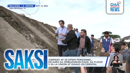 2 construction company at 20 DPWH personnel, sinampahan ng reklamo sa Ombudsman dahil sa flood control projects sa La Union at Davao Occidental | Saksi