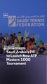 Saudi Arabia's PIF to Launch New ATP Masters 1000 Tournament