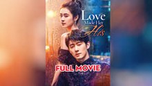 LOVE MADE HER HIS - FULL MOVIES ENGLISH SUB