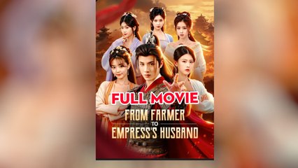 From Farmer To Empress's Husband Full Episode