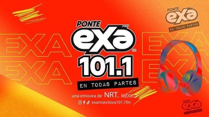 EXA Monclova 101.1