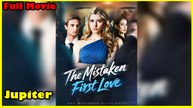 The Mistaken First Love Full Movie | Dramabox