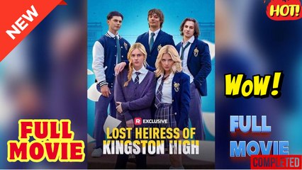 Lost Heiress of Kingston High (2025) - FULL Reelshort
