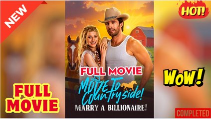 Move To Countryside, Marry A Billionaire! (2025) - FULL [Eng Sub] - Video Dailymotion_2