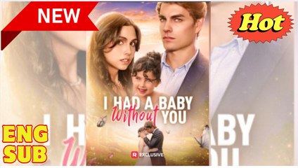 I Had a Baby without You (2025) - FULL - Reelshort - Video Dailymotion