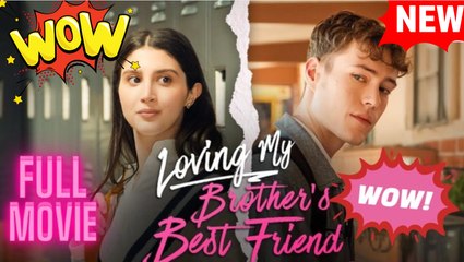 [Hot 2025] Loving My Brother's Best Friend_Ga FULL MOVIES ENGLISH SUB