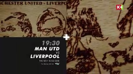 Derby Nước Anh : Manchester United - Liverpool (10/3/2018) | Trailer trên K+PM HD