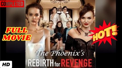 The Phoenix's Rebirth For Revenge (2025) - FULL [Eng Sub]