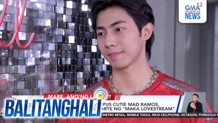 Ultimate Sparkle Campus Cutie Mad Ramos, blessed na maging parte ng "Maka Lovestream" | Balitanghali