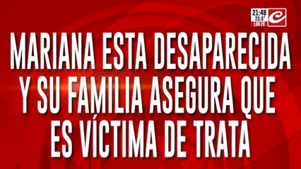 Desaparición de Mariana Lens: ka familia sospecha que es victima de trata