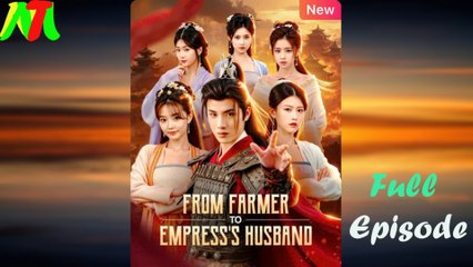 From Farmer To Empress's Husband Full Episode