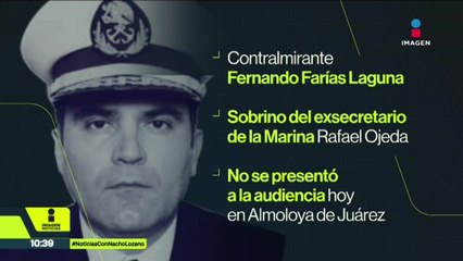 Contralmirante ligado al caso Huachicol Fiscal se ausenta de audiencia en Almoloya