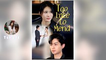 Too Late To Mend (NEW) - FULL [Eng Sub]