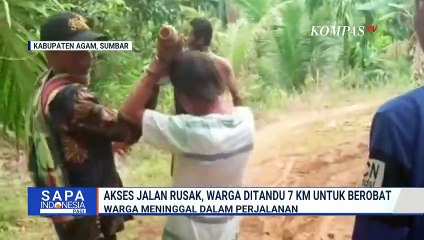 Akses Jalan Rusak, Warga Agam Meninggal Dunia saat Ditandu 7 Kilometer untuk Berobat | SAPA PAGI