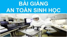 Bài Giảng - An Toàn Sinh Học