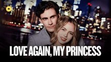 Love Again, My Princess - FULL MOVIES ENGLISH SUB