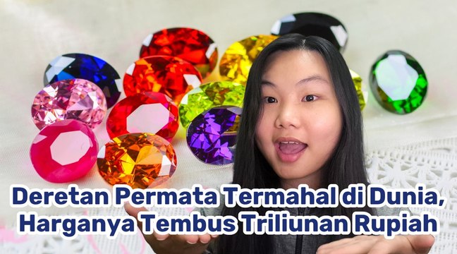 Deretan Permata Termahal di Dunia, Harganya Tembus Triliunan Rupiah