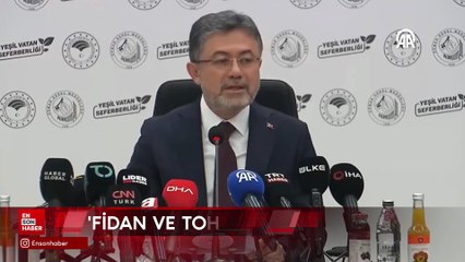 İbrahim Yumaklı: 1 yılda 550 milyon fidan ve tohumu toprakla buluşturmayı hedefliyoruz
