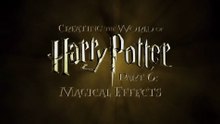 Creating the World of Harry Potter: Part 6 – Magical Effects (Behind-the-Scenes Documentary)