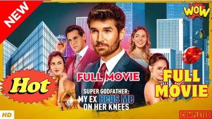 Super Godfather- My Ex Begs Me on Her Knees (2025) - FULL - Reelshort