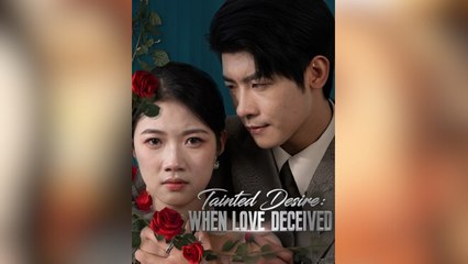 Tainted Desire- When Love Deceived Full Movies