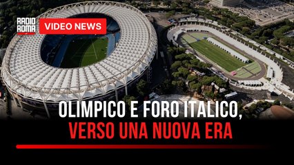 Olimpico e Foro Italico, verso una nuova era