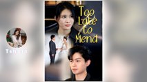 Love Too Late to Mend Chinese Drama - English Sub