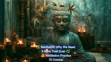 18-20 October 🌿 Meditation: Why We Need It More Than Ever 🌿