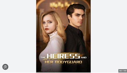 The Heiress and Her Bodyguard Full Chinese Drama - English Sub