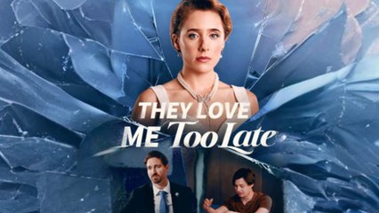 They Love Me Too Late