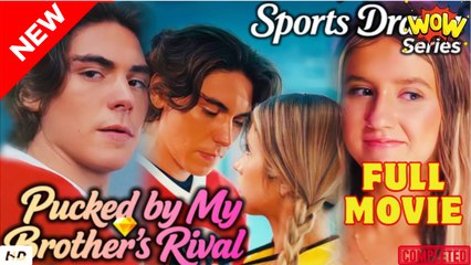Pucked by My Brother's Rival DramaBox ENGLISH SUB-FULL MOVIE