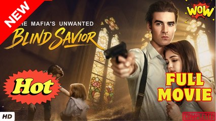 🔥❤️‍🔥Mafia Unwanted Blind Savior Full Movie HD I Best Drama ShortFilms Hot CEO Billionaire Mafia Dark Romance 2025