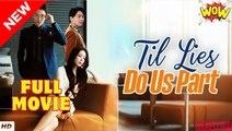 Till Lies Do Us Part (2025) - FULL [Eng Sub]