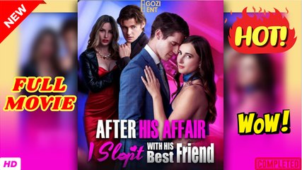 🔥💥After His Affair, I Slept With His Best Friend Full Movie