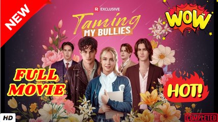 ♥️🍏💥 Taming My Bullies (2025) - FULL - Reelshort