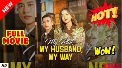 🧡🍏 🔥 My Plot, My Husband, My Way Full Episode