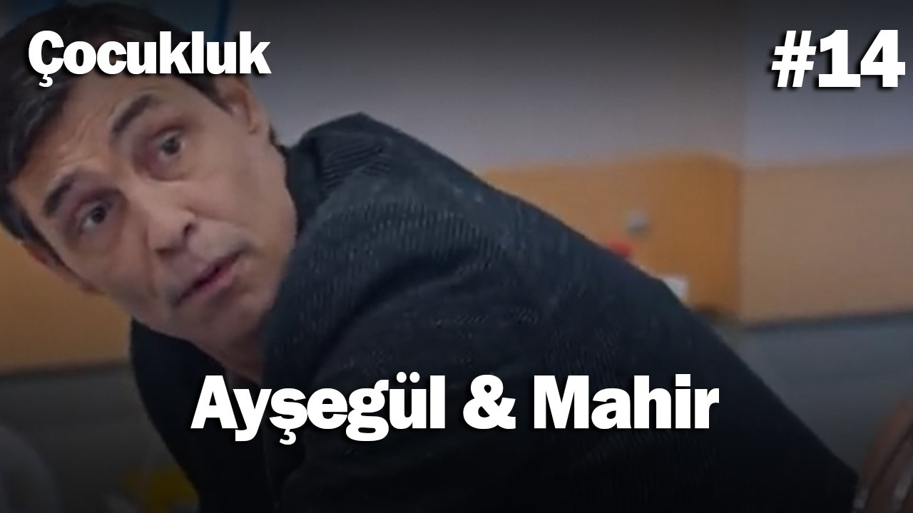 Ayşegül & Mahir #14 - Çocukluk