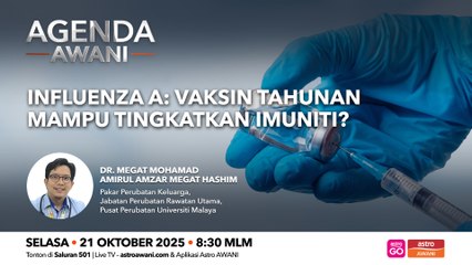 Agenda AWANI: Influenza A | Vaksin tahunan mampu tingkatkan imuniti ?