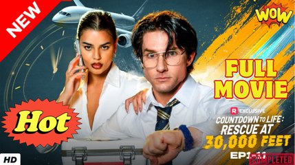 Countdown to Life Rescue at 30000 Feet Full ENGLISH SUB-FULL MOVIE