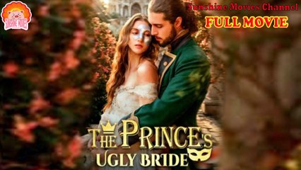 ♥️🌟 The Prince's Ugly Bride Full Movie