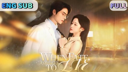 ⭐🍉💚 When Fate Forgets To Lie (2025) - FULL [Eng Sub]