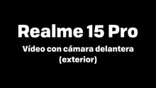 Realme 15 Pro - Vídeo (exterior) cámara delantera