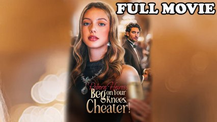 Reborn Heiress Beg on Your Knees Cheater Full Episode