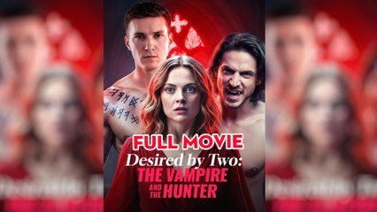 Desired By Two The Vampire And The Hunter