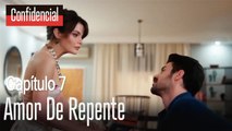 Amor de repente - Confidencial Capítulo 7